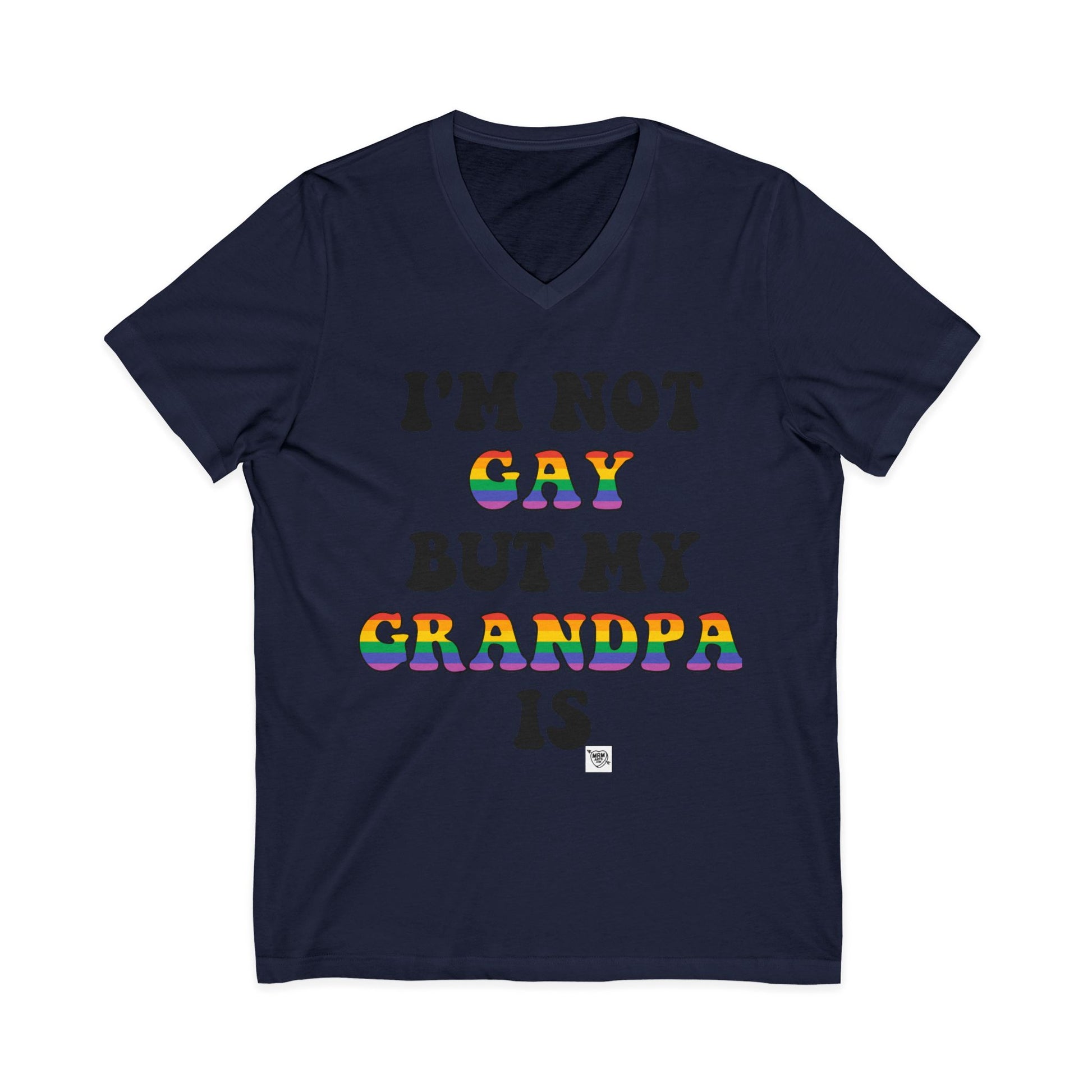 I'm not Gay but my Grandpa Is -  V-Neck