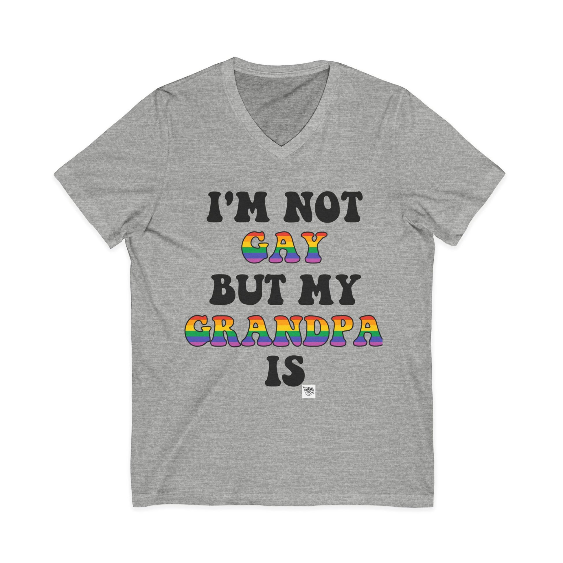 I'm not Gay but my Grandpa Is -  V-Neck