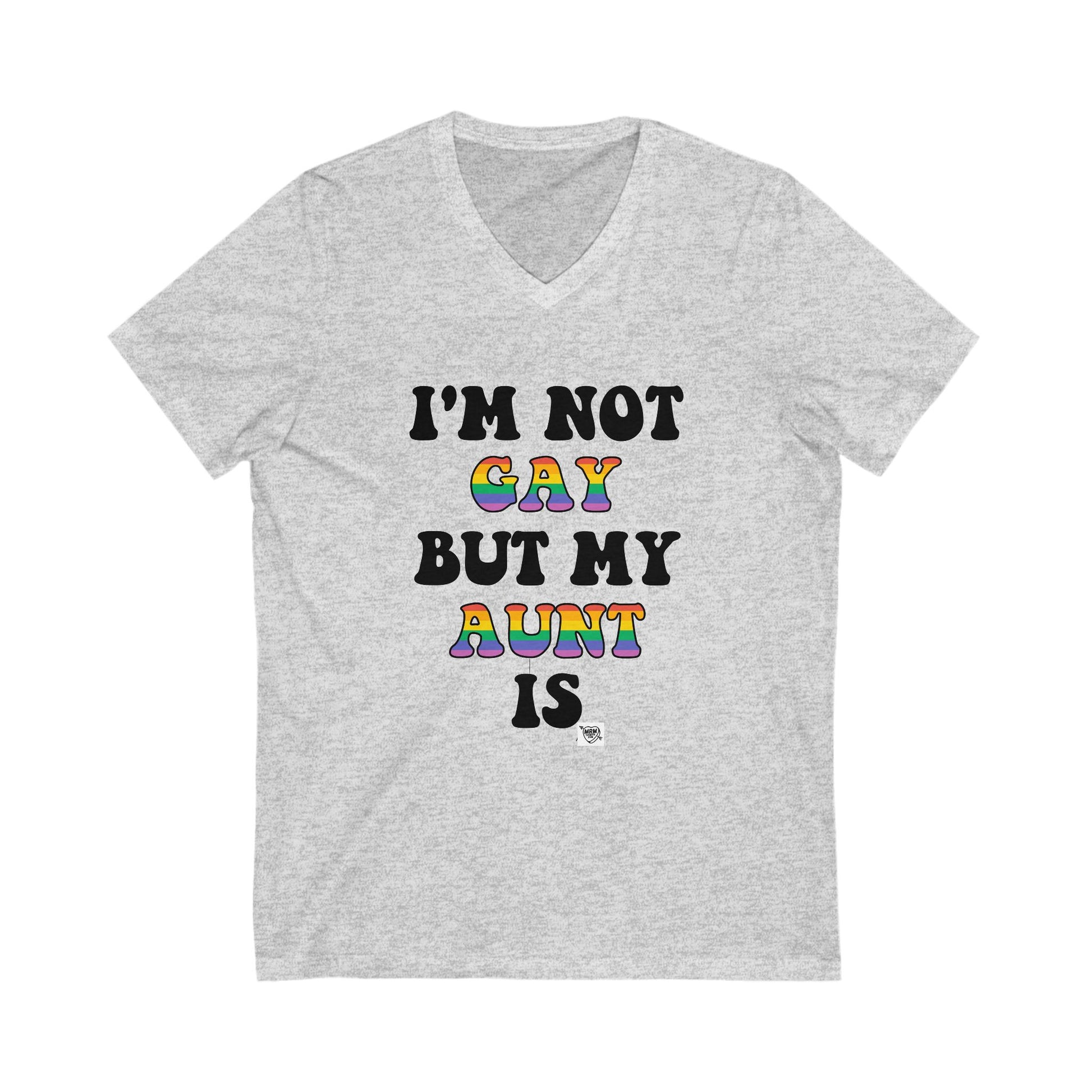 I'm Not Gay, But My Aunt Is - V-Nick