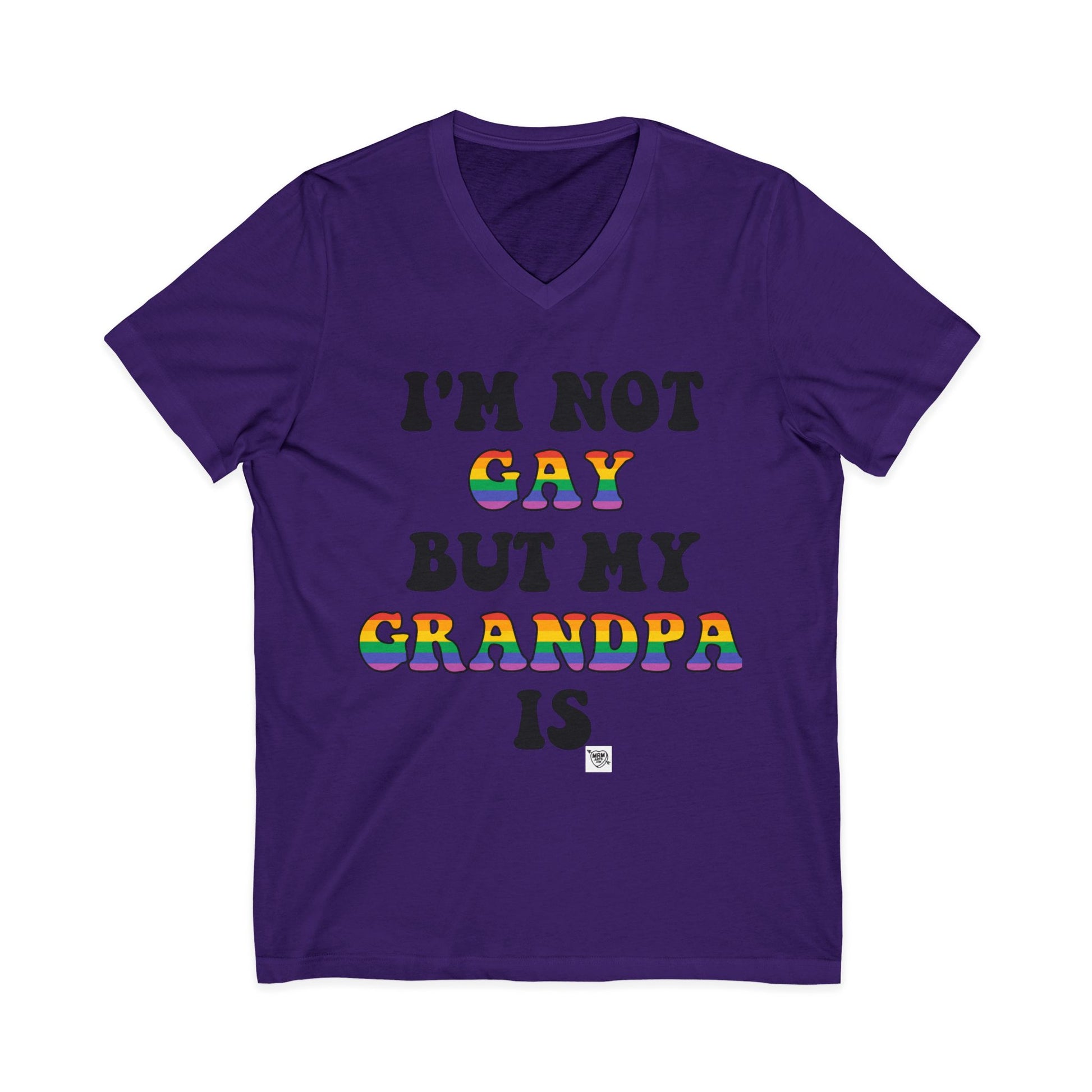 I'm not Gay but my Grandpa Is -  V-Neck