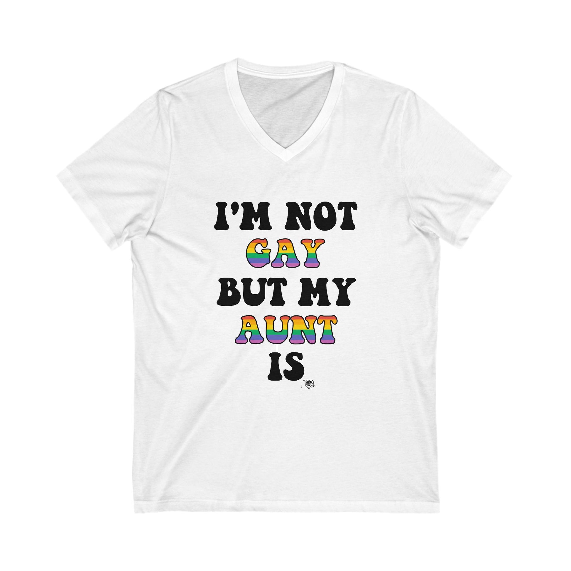 I'm Not Gay, But My Aunt Is - V-Nick